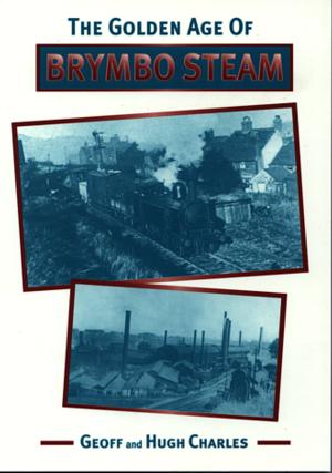 Golden Age of Brymbo Steam, The